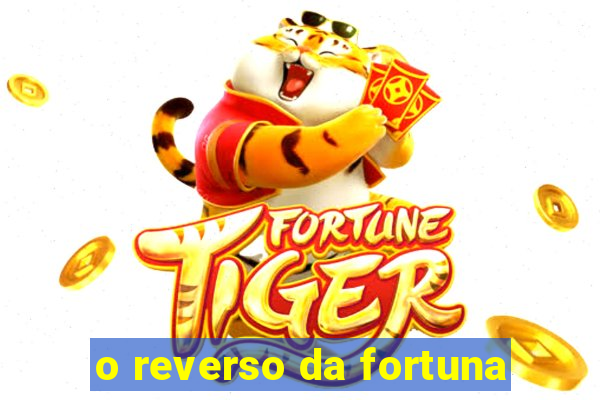 o reverso da fortuna